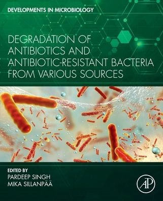 Cover for Pardeep Singh · Degradation of Antibiotics and Antibiotic-Resistant Bacteria From Various Sources - Developments in Microbiology (Paperback Bog) (2022)