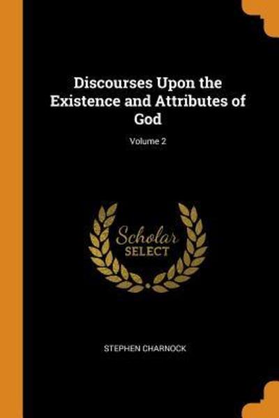 Cover for Stephen Charnock · Discourses Upon the Existence and Attributes of God; Volume 2 (Paperback Book) (2018)