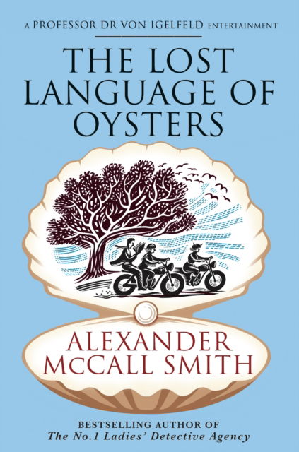 Cover for Alexander McCall Smith · The Lost Language of Oysters - Professor Dr Moritz-Maria von Igelfeld (Gebundenes Buch) (2025)