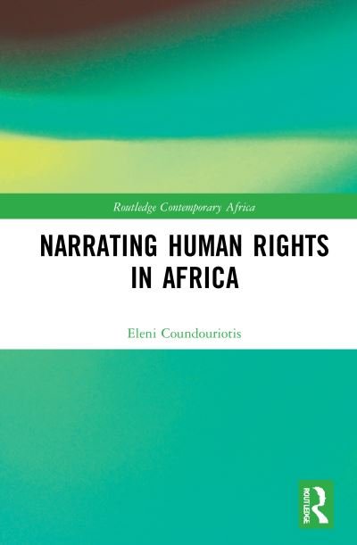 Cover for Coundouriotis, Eleni (University of Connecticut, USA.) · Narrating Human Rights in Africa - Routledge Contemporary Africa (Hardcover Book) (2020)
