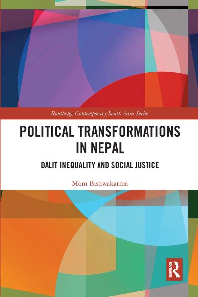 Cover for Bishwakarma, Mom (University of Sydney, Australia) · Political Transformations in Nepal: Dalit Inequality and Social Justice - Routledge Contemporary South Asia Series (Paperback Book) (2020)