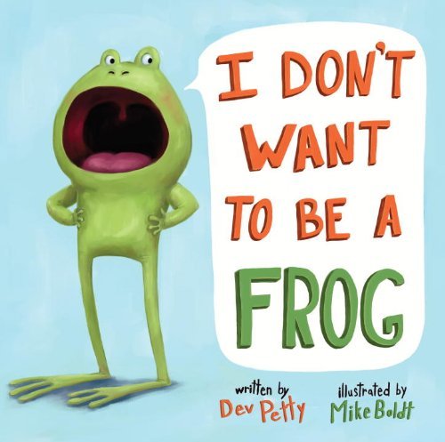 Cover for Dev Petty · I Don't Want to Be a Frog (Hardcover Book) (2015)