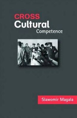 Cover for Magala, Slawomir (Erasmus University, Netherlands) · Cross-Cultural Competence (Paperback Book) (2005)