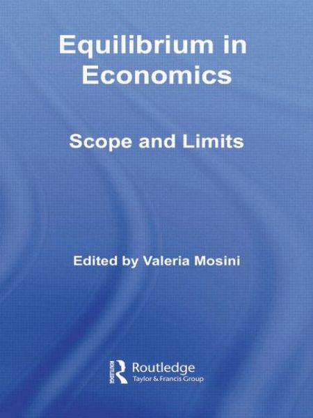 Cover for Mosini Valeria · Equilibrium in Economics: Scope and Limits - Routledge Frontiers of Political Economy (Paperback Book) (2009)