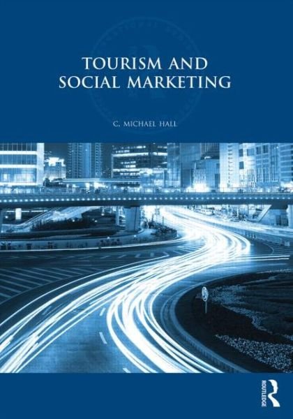 Cover for C. Michael Hall · Tourism and Social Marketing - Routledge International Series in Tourism, Business and Management (Taschenbuch) (2014)