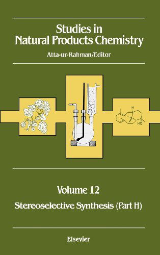 Cover for Atta-ur Rahman · Studies in Natural Products Chemistry: Stereoselective Synthesis - Studies in Natural Products Chemistry (Hardcover Book) (1993)