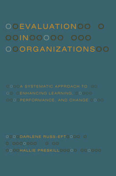 Evaluation in Organizations: a Systematic Approach to Enhancing Learning, Performance, and Change - Darlene Russ-eft - Books - The Perseus Books Group - 9780465018666 - August 1, 2009