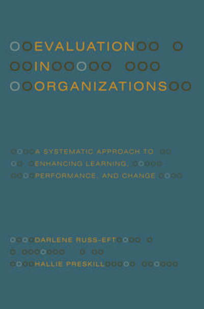 Cover for Darlene Russ-eft · Evaluation in Organizations: a Systematic Approach to Enhancing Learning, Performance, and Change (Paperback Book) [2 Rev edition] (2009)