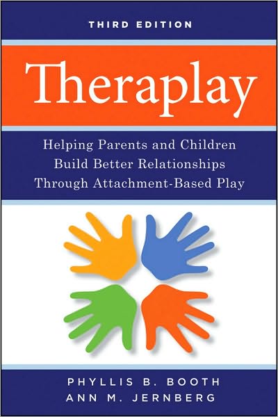 Cover for Phyllis B. Booth · Theraplay: Helping Parents and Children Build Better Relationships Through Attachment-Based Play (Paperback Book) (2010)