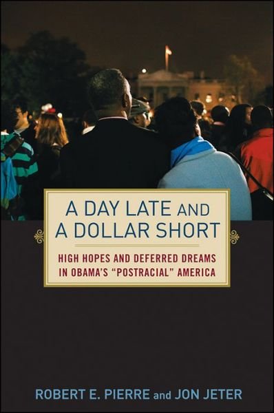 Cover for Jon Jeter · A Day Late and a Dollar Short: High Hopes and Deferred Dreams in Obama's &quot;Post-racial&quot; America (Hardcover Book) (2009)