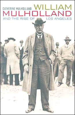 Cover for Catherine Mulholland · William Mulholland and the Rise of Los Angeles (Paperback Book) [New Ed edition] (2002)