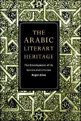 Cover for Allen, Roger (University of Pennsylvania) · The Arabic Literary Heritage: The Development of its Genres and Criticism (Hardcover Book) (1998)