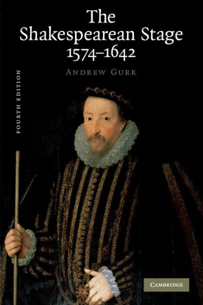 Cover for Gurr, Andrew (University of Reading) · The Shakespearean Stage 1574–1642 (Paperback Book) [4 Revised edition] (2009)