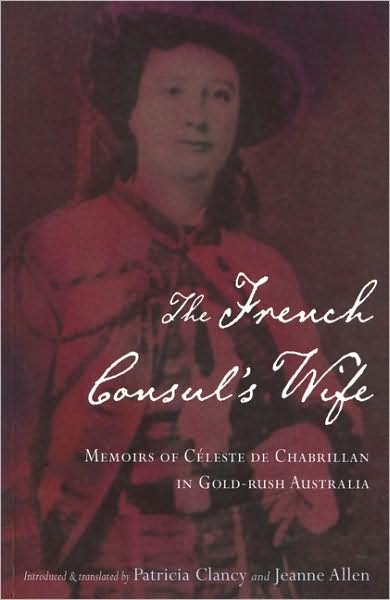 Cover for The French Consul's Wife: Memoirs of Celeste De Chabrillan in Gold-rush Australia (Paperback Book) (2024)