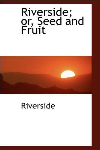 Cover for Riverside · Riverside; Or, Seed and Fruit (Pocketbok) (2008)
