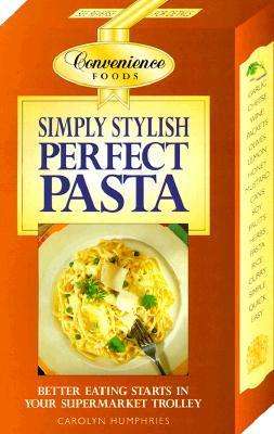 Cover for Carolyn Humphries · Simply Stylish Perfect Pasta (Convenience Foods) (Paperback Book) (1999)