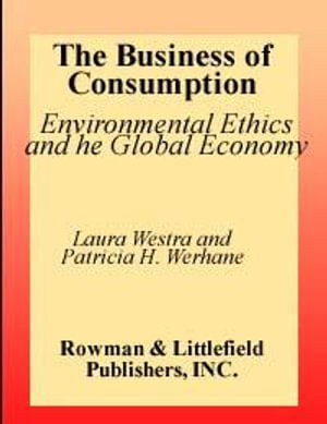 Cover for Laura Westra · The Business of Consumption: Environmental Ethics and the Global Economy (Buch) (2000)