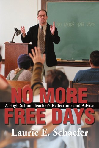 Cover for Laurie Schaefer · No More Free Days: a High School Teacher's Reflections and Advice (Paperback Book) (2001)