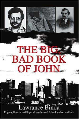 Cover for Lawrance Binda · The Big, Bad Book of John: Rogues, Rascals and Rapscallions Named John, Jonathan and Jack (Paperback Book) (2003)