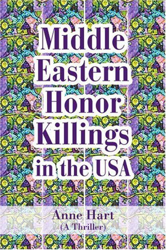 Cover for Anne Hart · Middle Eastern Honor Killings in the Usa: (A Thriller) (Taschenbuch) (2005)