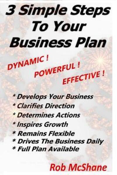 Cover for Rob McShane · 3 Simple Steps To Your Business Plan : Dynamic! Powerful! Effective! (Paperback Book) (2015)