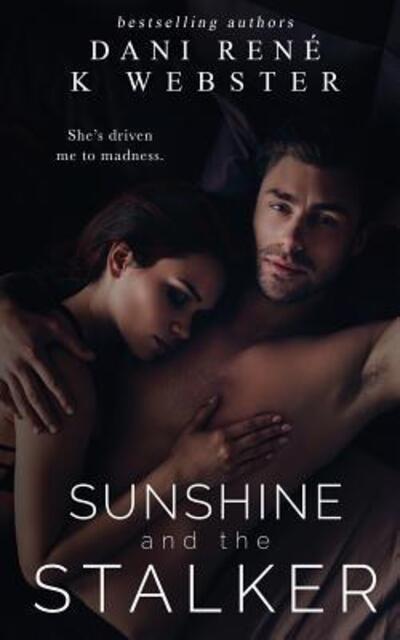 Sunshine and the Stalker - Dani René - Books - Dani Rene & K. Webster - 9780639936666 - June 5, 2018