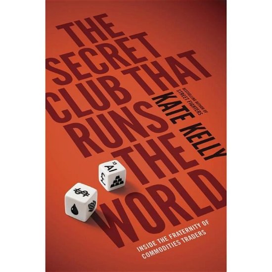 Cover for Kate Kelly · The Secret Club That Runs the World (Buch) (2014)