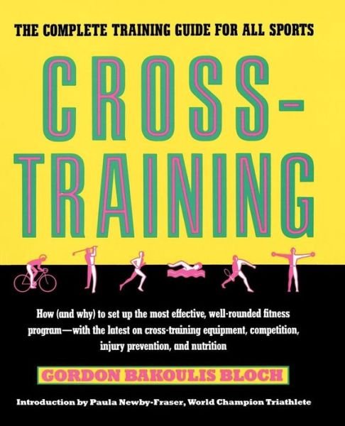 Cover for Gordon Bakoulis Bloch · Cross-training: the Complete Training Guide for All Sports (Taschenbuch) (1992)