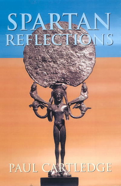 Cover for Cartledge, Paul (Clare College, University of Cambridge, UK) · Spartan Reflections (Paperback Book) (2001)