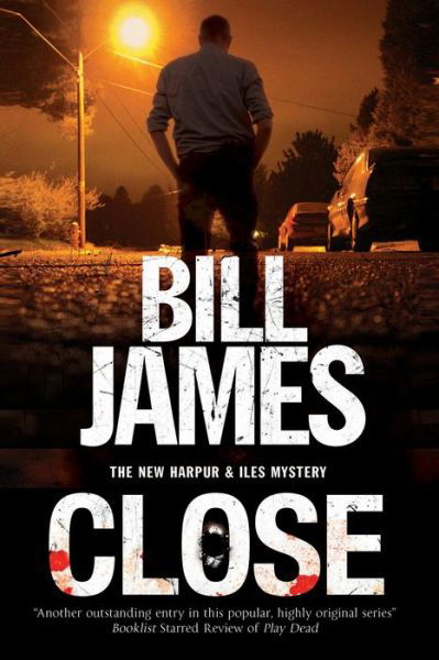Cover for Bill James · Close - A Harpur and Iles Mystery (Gebundenes Buch) [Main - Large Print edition] (2018)