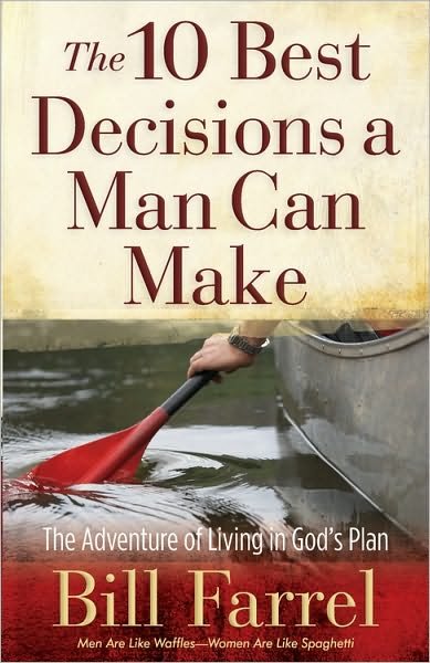Cover for Bill Farrel · The 10 Best Decisions a Man Can Make: The Adventure of Living in God's Plan (Paperback Book) (2010)
