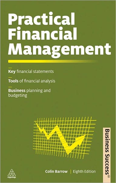 Practical Financial Management - Business Success - Colin Barrow - Books - Kogan Page Ltd - 9780749462666 - March 29, 2011