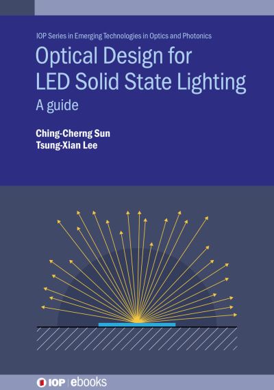 Cover for Sun, Professor Ching-Cherng (National Central University, Taiwan) · Optical Design for LED Solid-State Lighting: A guide - IOP ebooks (Hardcover Book) (2022)