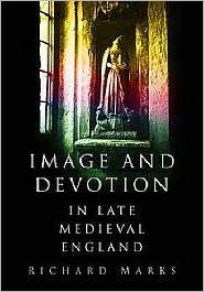 Cover for Richard Marks · Image and Devotion in Late Medieval England (Gebundenes Buch) (2004)