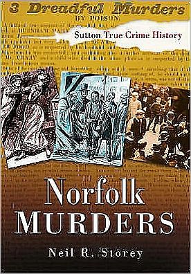 Norfolk Murders - Neil R Storey - Książki - The History Press Ltd - 9780750943666 - 21 września 2006