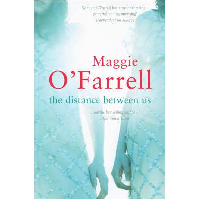 The Distance Between Us: The Sunday Times Bestseller from the Author of Hamnet - Maggie O'Farrell - Books - Headline Publishing Group - 9780755302666 - February 26, 2013