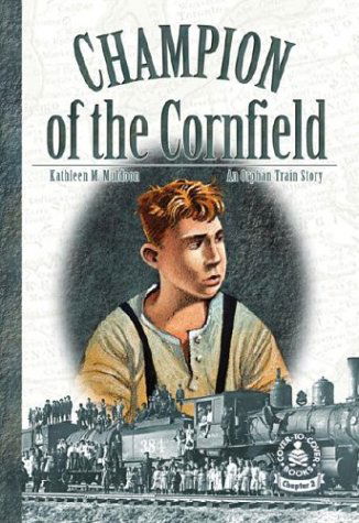 Cover for Kathleen M. Muldoon · Champion of the Cornfield: an Orphan Train Story (Cover-to-cover Chapter 2 Books: Orphan Train) (Hardcover Book) (2003)