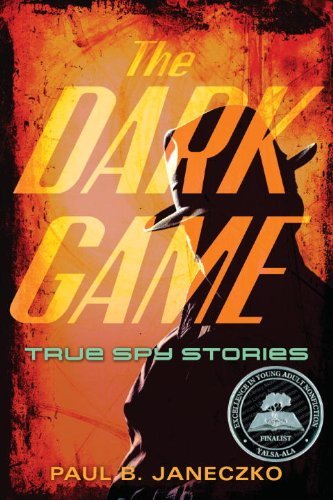 Cover for Paul B. Janeczko · The Dark Game: True Spy Stories from Invisible Ink to Cia Moles (Paperback Book) [Reprint edition] (2012)