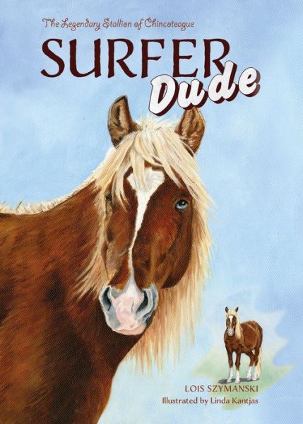 Cover for Lois Szymanski · Surfer Dude: The Legendary Stallion of Chincoteague (Hardcover Book) (2017)