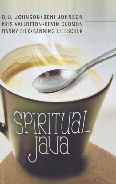 Cover for Pastor Bill Johnson · Spiritual Java (Hardcover Book) (2010)