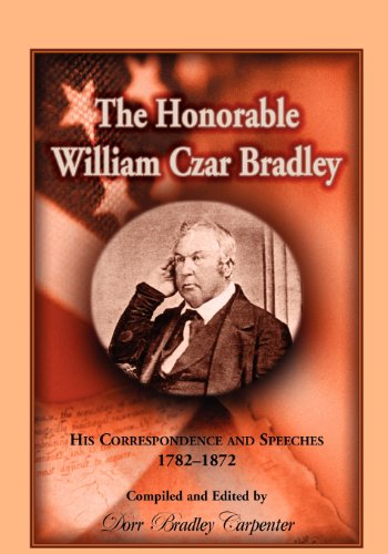 Cover for Dorr B Carpenter · The Honorable William Czar Bradley: His Correspondence and Speeches, 1782-1872 (Paperback Book) (2012)