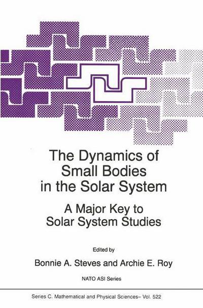 Cover for A E Roy · The Dynamics of Small Bodies in the Solar System: a Major Key to Solar Systems Studies (Proceedings of the Nato Advanced Study Institute, Maratea, Italy, 29 June-12 July 1997) - Nato Science Series C (Hardcover Book) (1998)