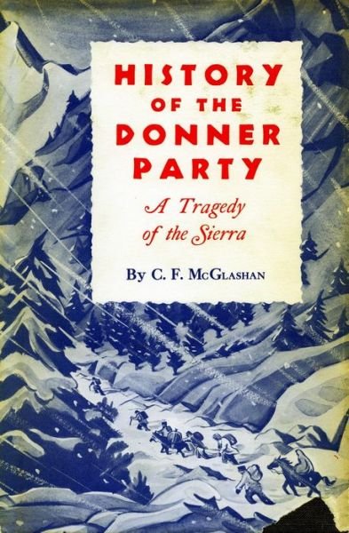 Cover for C. F. McGlashan · History of the Donner Party: A Tragedy of the Sierra (Gebundenes Buch) [Rev edition] (1940)