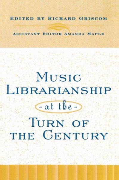 Music Librarianship at the Turn of the Century - Music Library Association Technical Reports - Richard Griscom - Books - Scarecrow Press - 9780810838666 - November 28, 2000