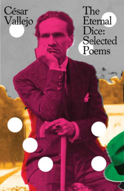 Cover for Cesar Vallejo · The Eternal Dice: Selected Poems (Paperback Book) (2025)