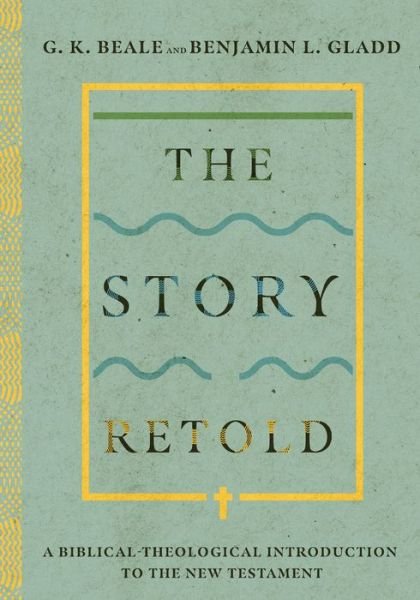 Cover for G. K. Beale · The Story Retold – A Biblical–Theological Introduction to the New Testament (Hardcover bog) (2020)