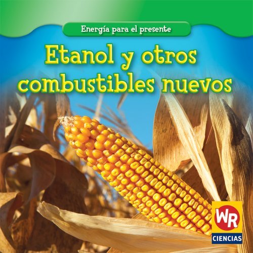Cover for Tea Benduhn · Etanol Y Otros Combustibles Nuevos / Ethanol and Other New Fuels (Energia Para El Presente / Energy for Today) (Spanish Edition) (Hardcover bog) [Spanish edition] (2008)