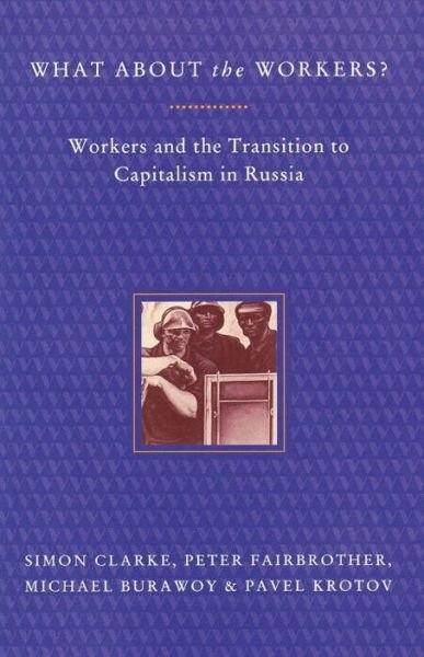 What About the Workers?: Workers and the Transition to Capitalism in Russia - Michael Burawoy - Libros - Verso Books - 9780860916666 - 17 de noviembre de 1993