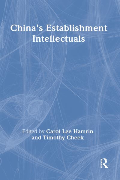 Cover for Carol Lee Hamrin · China's Establishment Intellectuals (Hardcover Book) (1987)