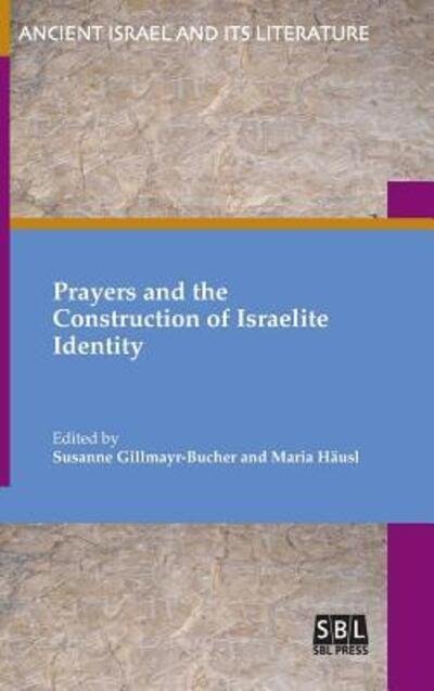 Cover for Susanne Gillmayr-Bucher · Prayers and the Construction of Israelite Identity (Hardcover Book) (2019)